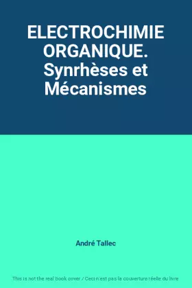 Couverture du produit · ELECTROCHIMIE ORGANIQUE. Synrhèses et Mécanismes