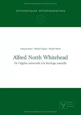 Couverture du produit · Alfred North Whitehead: De Lalgebre Universelle a La Theologie Naturelle