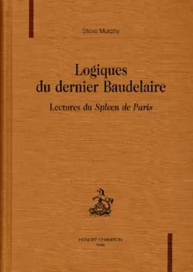 Couverture du produit · Logiques du dernier Baudelaire. Lectures du Spleen de Paris