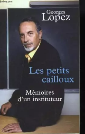 Couverture du produit · Les petits cailloux. mémoires d'un instituteur