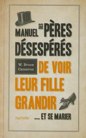 Couverture du produit · Manuel des pères désespérés de voir leur fille grandir...et se marier