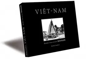 Couverture du produit · Viêt-Nam rendez-vous en terre Bahnar