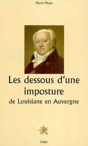 Couverture du produit · Les dessous d'une imposture : de Louisiane en Auvergne