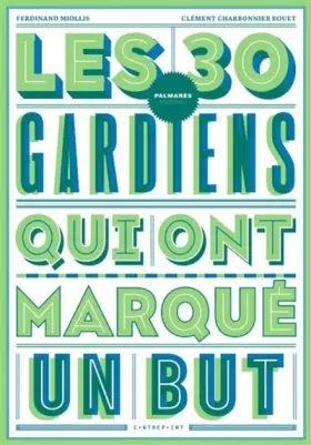 Couverture du produit · Les 30 gardiens qui ont marqué un but