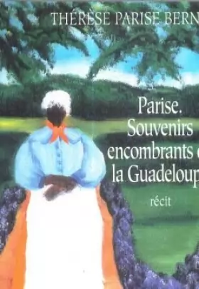 Couverture du produit · Parise : Souvenirs encombrants de la Guadeloupe