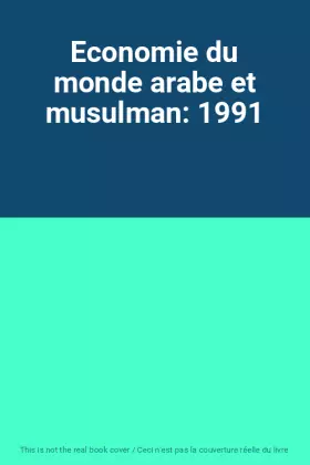 Couverture du produit · Economie du monde arabe et musulman: 1991