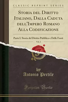Couverture du produit · Storia del Diritto Italiano, Dalla Caduta Dell'impero Romano Alla Codificazione, Vol. 2: Parte I. Storia del Diritto Pubblico E