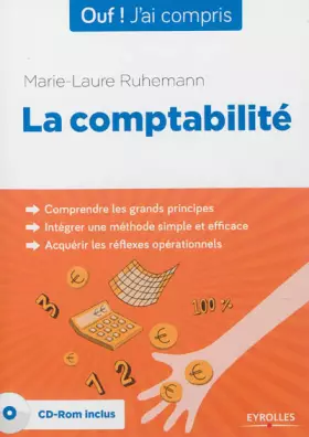 Couverture du produit · La comptabilité. Comprendre les grands principes. Intégrer une méthode simple et efficace. Acquérir les réflexes opérationnels.