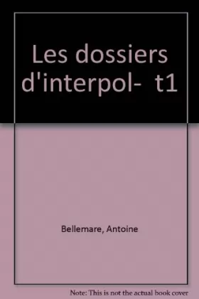 Couverture du produit · Les Dossiers d'Interpol, tome 1