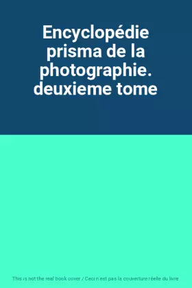 Couverture du produit · Encyclopédie prisma de la photographie. deuxieme tome
