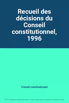 Couverture du produit · Recueil des décisions du Conseil constitutionnel, 1996