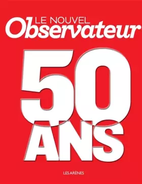 Couverture du produit · LE NOUVEL OBSERVATEUR 50 ANS