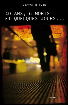Couverture du produit · 40 ans, 6 morts et quelques jours