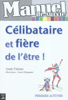 Couverture du produit · Manuel de survie : Célibataire et fière de l'être !