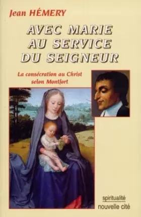 Couverture du produit · Avec Marie au service du seigneur. La consécration au Christ selon Montfort