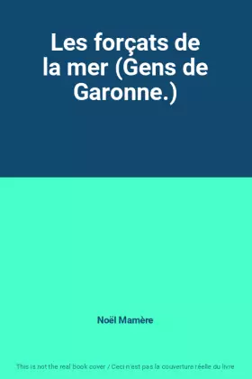 Couverture du produit · Les forçats de la mer (Gens de Garonne.)