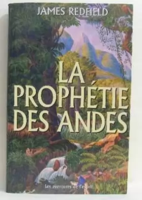 Couverture du produit · la prophetie des andes, a la poursuite du manuscrit secret dans la jungle du perou