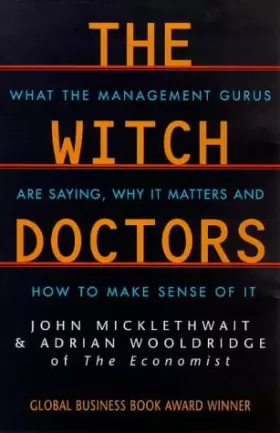 Couverture du produit · The Witch Doctors: What Management Gurus are Saying, Why it Matters and How to Make Sense of it