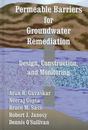 Couverture du produit · Permeable Barriers for Groundwater Remediation: Design, Construction, and Monitoring