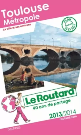 Couverture du produit · Le Routard Toulouse et ses environs 2013/2014