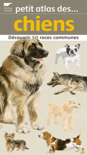 Couverture du produit · Petit atlas des chiens : Découvrir 50 races communes
