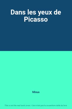 Couverture du produit · Dans les yeux de Picasso