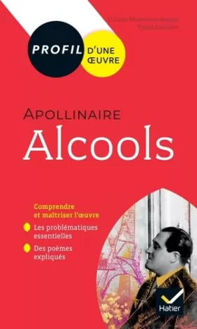 Couverture du produit · Profil - Apollinaire, Alcools: toutes les clés d'analyse pour le bac (programme de français 1re 2021-2022)