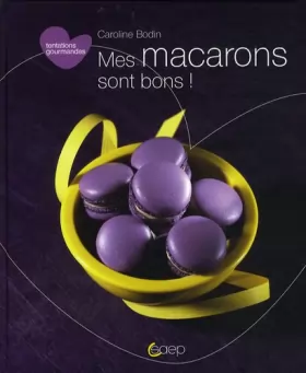Couverture du produit · Tentations Gourmandes : Mes Macarons Sont Bons !