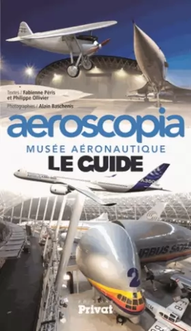 Couverture du produit · Aeroscopia, musée aéronautique : Le guide