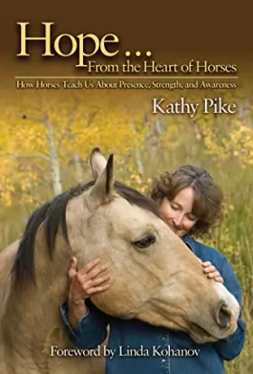 Couverture du produit · Hope . . . From the Heart of Horses: How Horses Teach Us About Presence, Strength, and Awareness