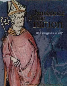 Couverture du produit · Naissance d'une nation, des origines à 987
