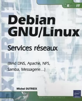 Couverture du produit · Debian GNU/Linux - Services réseaux (Bind DNS, Apache, NFS, Samba, Messagerie...)