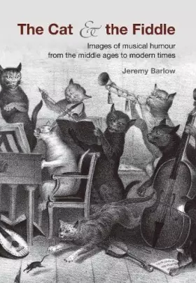 Couverture du produit · The Cat and the Fiddle – Images of Musical Humour From the Middle Ages to Modern Times