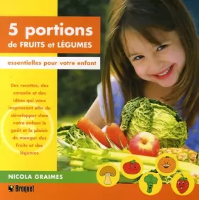 Couverture du produit · 5 portions de fruits et légumes: Essentielles pour votre enfant