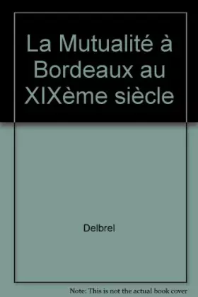 Couverture du produit · La Mutualité à Bordeaux au XIXème siècle