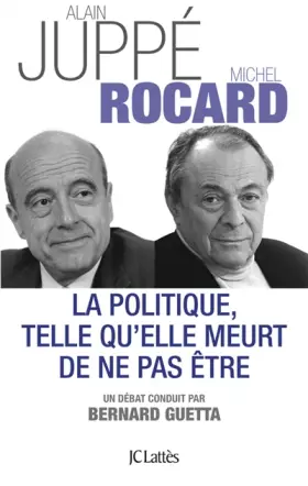 Couverture du produit · La politique telle qu'elle meurt de ne pas être