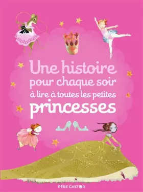 Couverture du produit · Une histoire pour chaque soir à lire à toutes les petites princesses