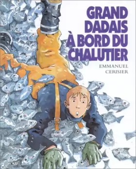 Couverture du produit · Grand dadais a bord du chalutier.