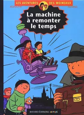 Couverture du produit · Les aventures des Moineaux, Tome 1 : La machine à remonter le temps