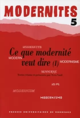 Couverture du produit · Modernités, volumes 5. Ce que modernité veut dire