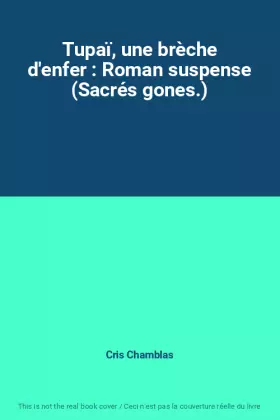 Couverture du produit · Tupaï, une brèche d'enfer : Roman suspense (Sacrés gones.)