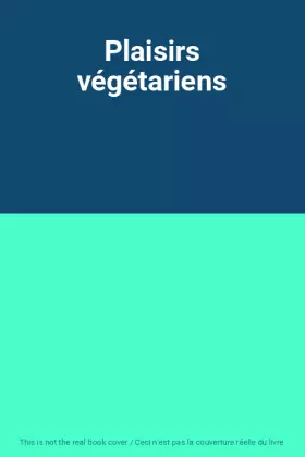 Couverture du produit · Plaisirs végétariens