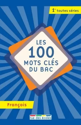 Couverture du produit · Les 100 mots clés du bac français: 1ère toutes séries