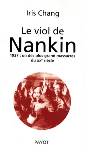 Couverture du produit · Le viol de Nankin : 1937 : un des plus grands massacres du XXe siècle