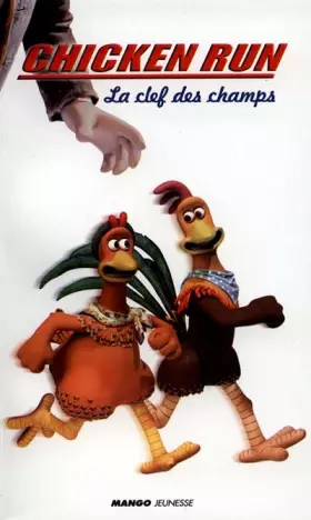 Couverture du produit · Chicken run. La clef des champs