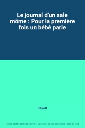 Couverture du produit · Le journal d'un sale môme : Pour la première fois un bébé parle