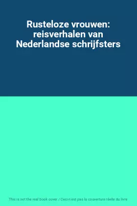 Couverture du produit · Rusteloze vrouwen: reisverhalen van Nederlandse schrijfsters