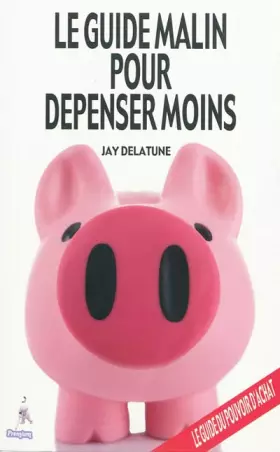 Couverture du produit · Le guide malin pour dépenser moins