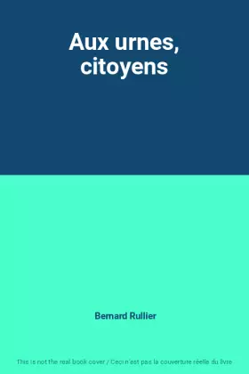 Couverture du produit · Aux urnes, citoyens