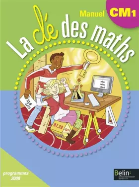 Couverture du produit · La clé des maths CM1 : Programmes 2008